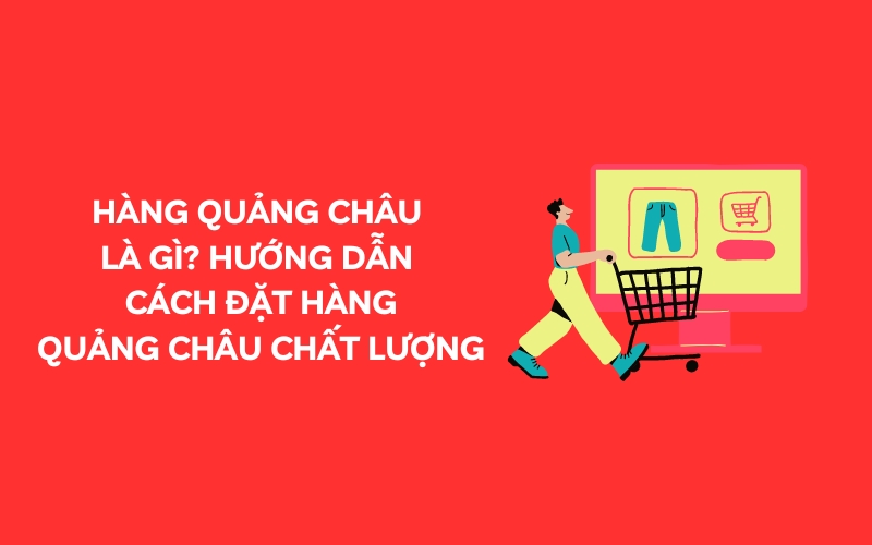 hàng quảng châu là gì