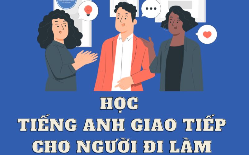 Vì sao người đi làm có nhu cầu học tiếng Anh?