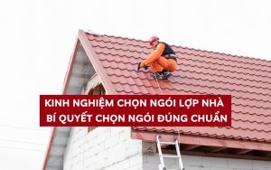 kinh nghiệm chọn gói lợp nhà