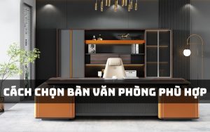 cách chọn bàn văn phòng