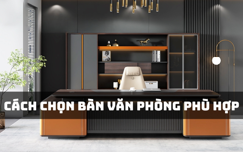 cách chọn bàn văn phòng