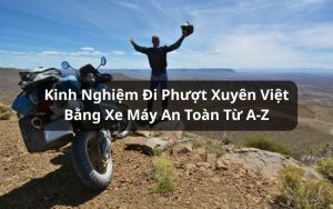 kinh nghiệm đi phượt xuyên việt bằng xe máy