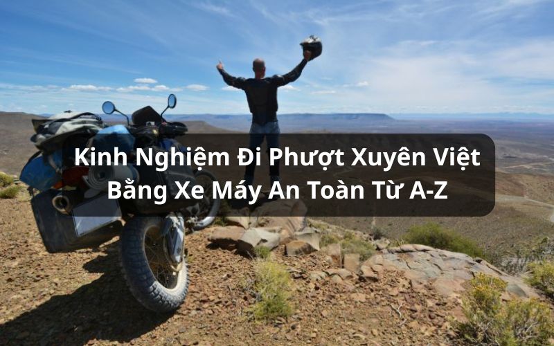 kinh nghiệm đi phượt xuyên việt bằng xe máy