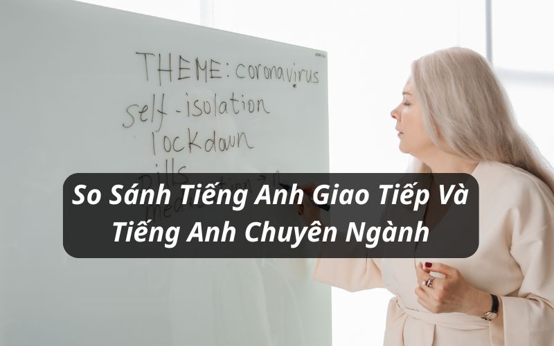 so sánh tiếng anh giao tiếp và tiếng anh chuyên ngành