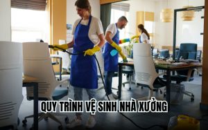 quy trình vệ sinh nhà xưởng