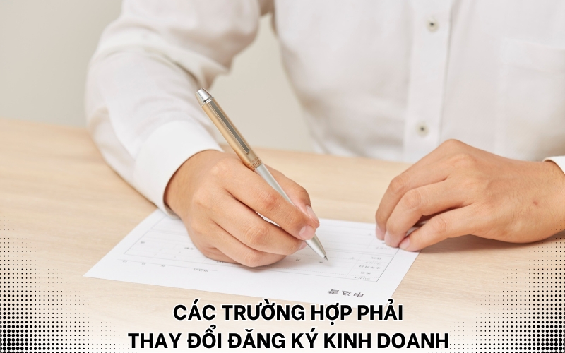 các trường hợp phải thay đổi đăng ký kinh doanh